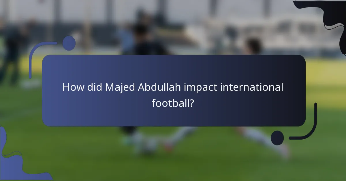 How did Majed Abdullah impact international football?
