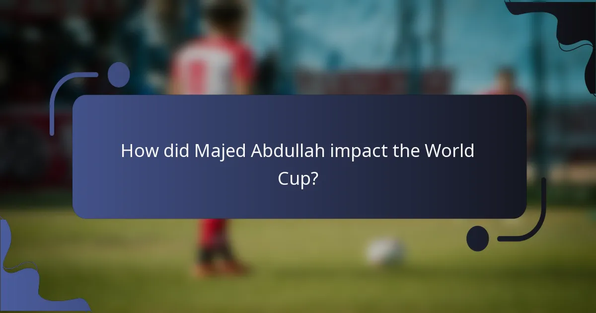 How did Majed Abdullah impact the World Cup?