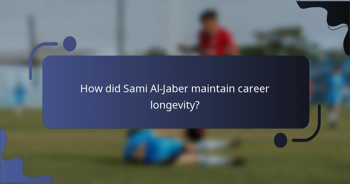 How did Sami Al-Jaber maintain career longevity?