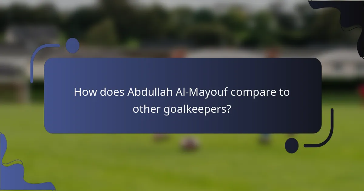 How does Abdullah Al-Mayouf compare to other goalkeepers?