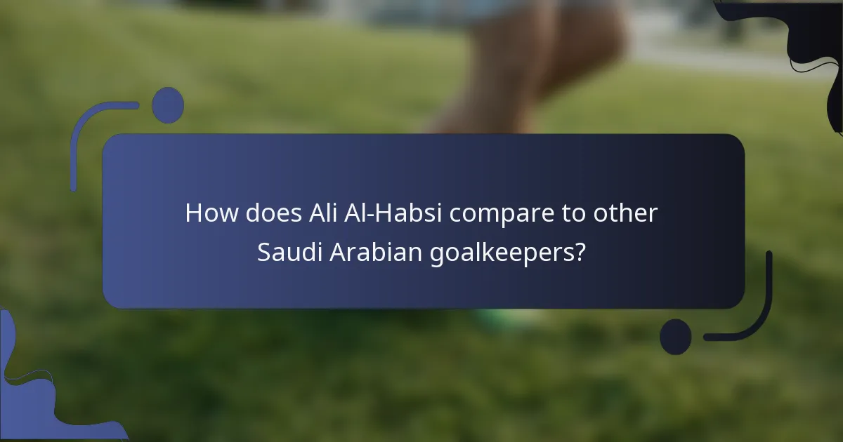 How does Ali Al-Habsi compare to other Saudi Arabian goalkeepers?