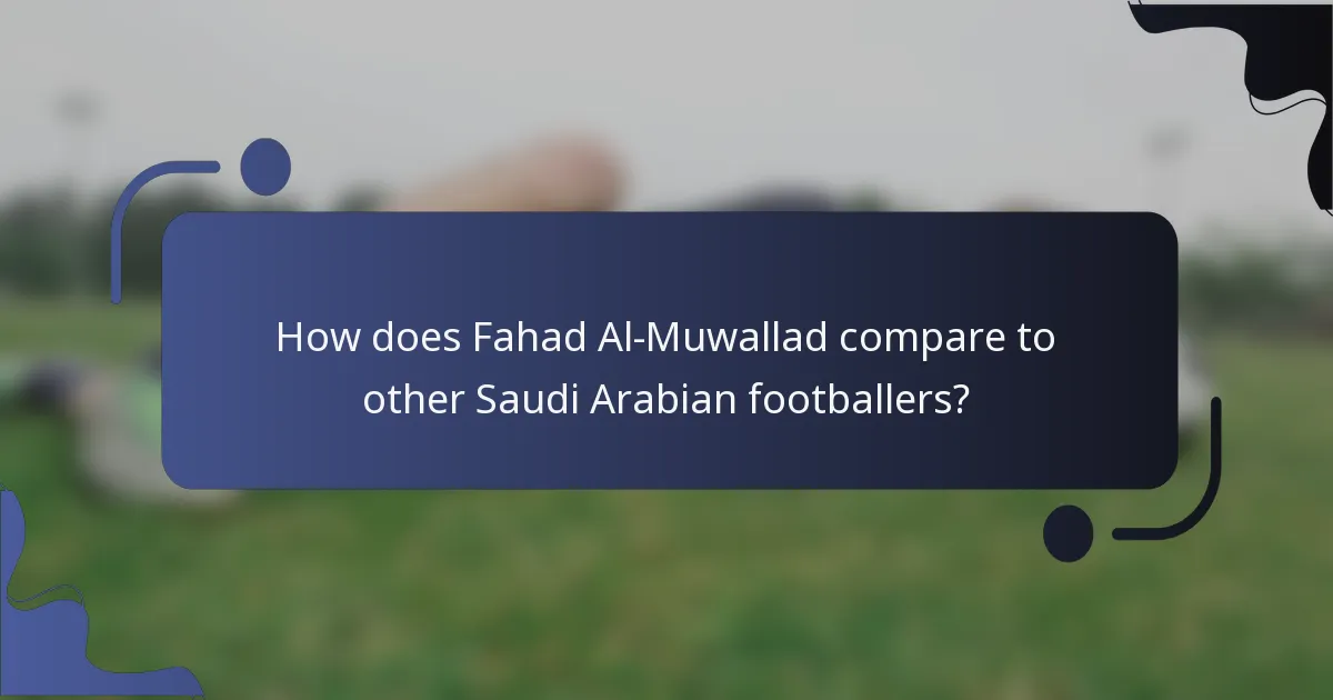 How does Fahad Al-Muwallad compare to other Saudi Arabian footballers?