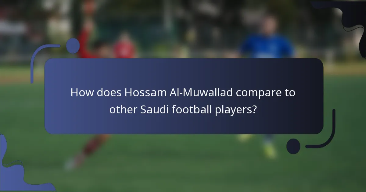How does Hossam Al-Muwallad compare to other Saudi football players?