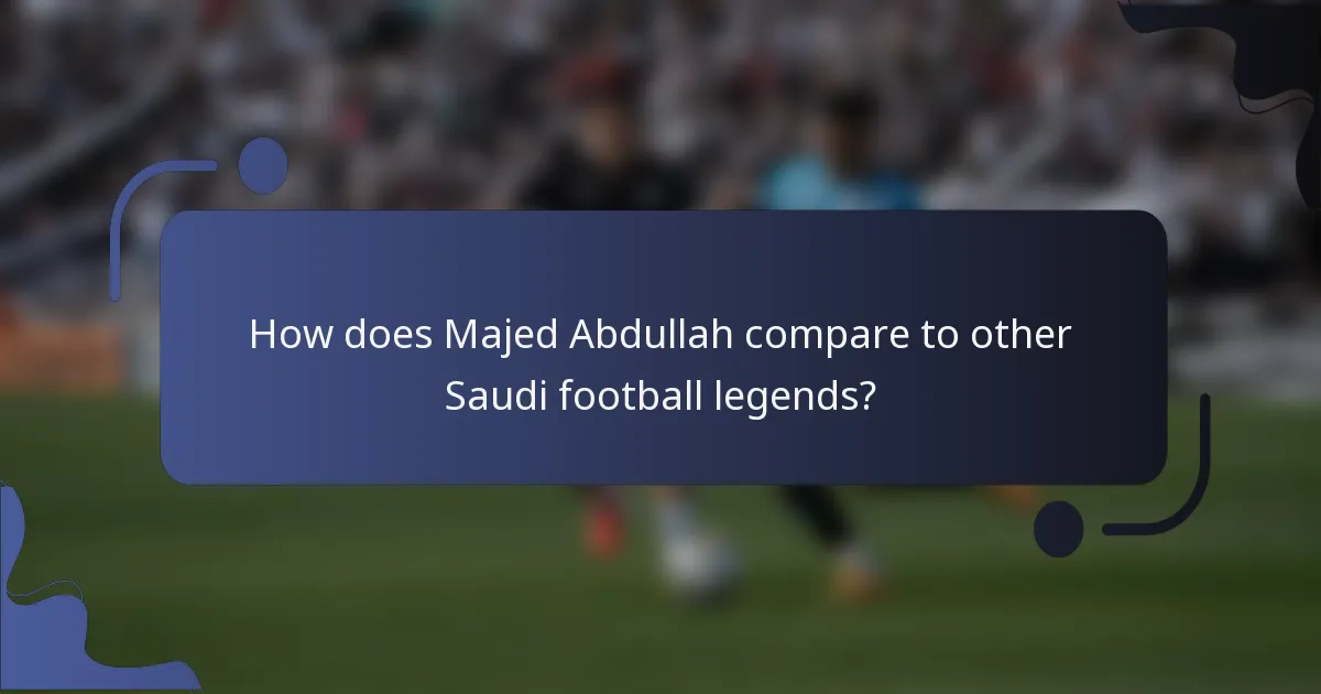 How does Majed Abdullah compare to other Saudi football legends?