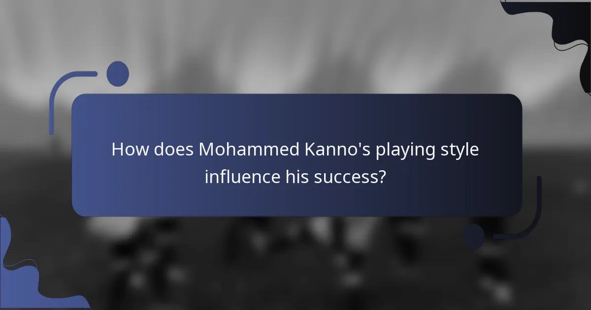 How does Mohammed Kanno's playing style influence his success?
