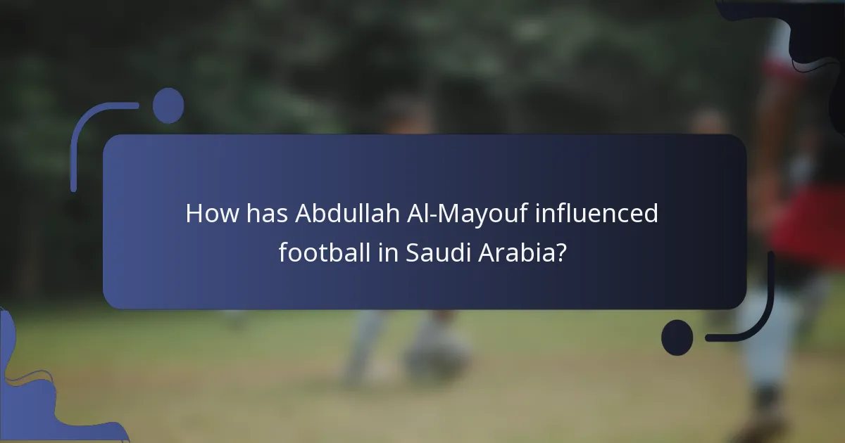 How has Abdullah Al-Mayouf influenced football in Saudi Arabia?