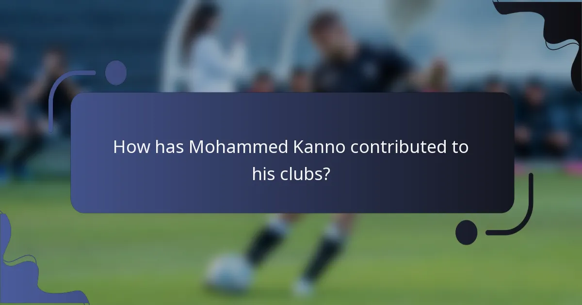 How has Mohammed Kanno contributed to his clubs?