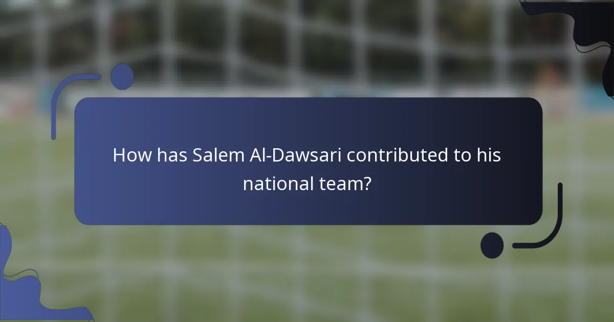 How has Salem Al-Dawsari contributed to his national team?
