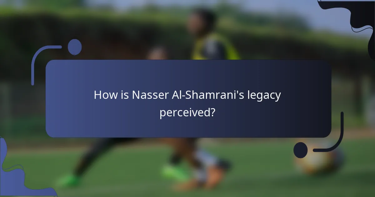 How is Nasser Al-Shamrani's legacy perceived?