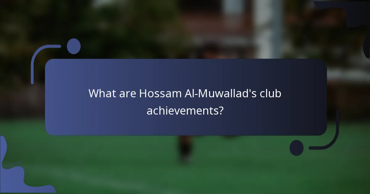 What are Hossam Al-Muwallad's club achievements?