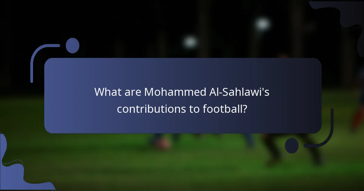 What are Mohammed Al-Sahlawi's contributions to football?