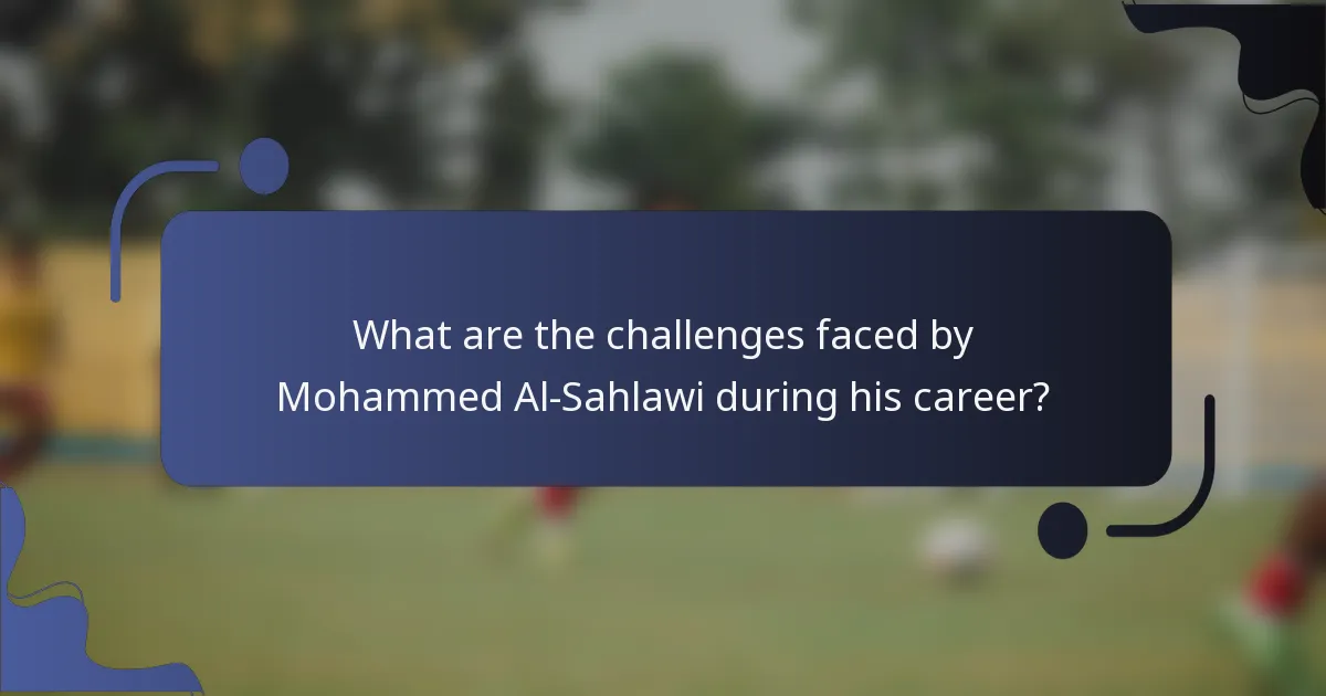 What are the challenges faced by Mohammed Al-Sahlawi during his career?