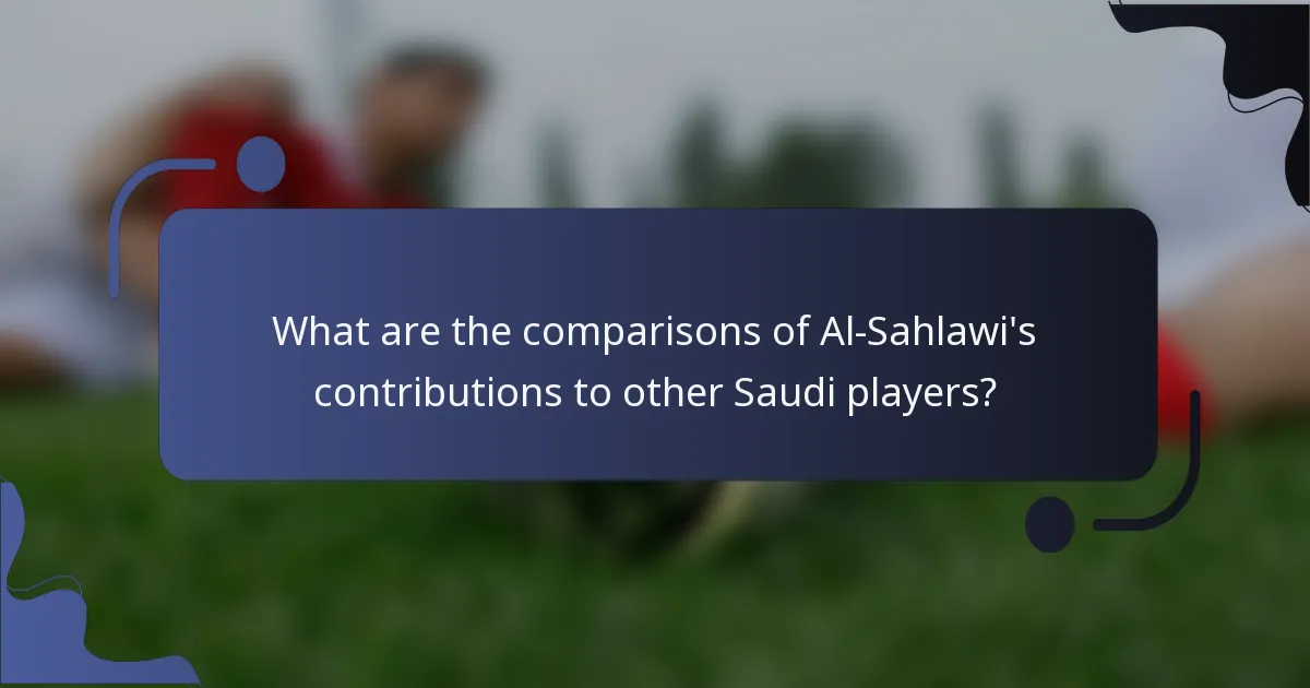 What are the comparisons of Al-Sahlawi's contributions to other Saudi players?