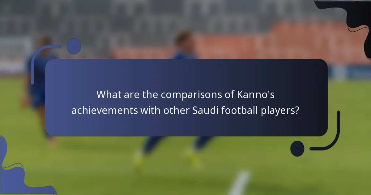 What are the comparisons of Kanno's achievements with other Saudi football players?