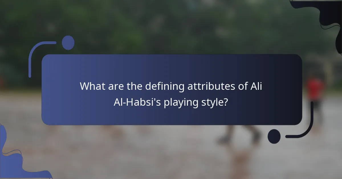 What are the defining attributes of Ali Al-Habsi's playing style?