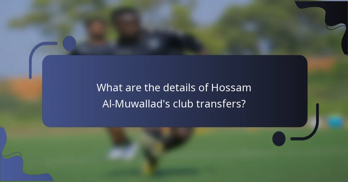 What are the details of Hossam Al-Muwallad's club transfers?