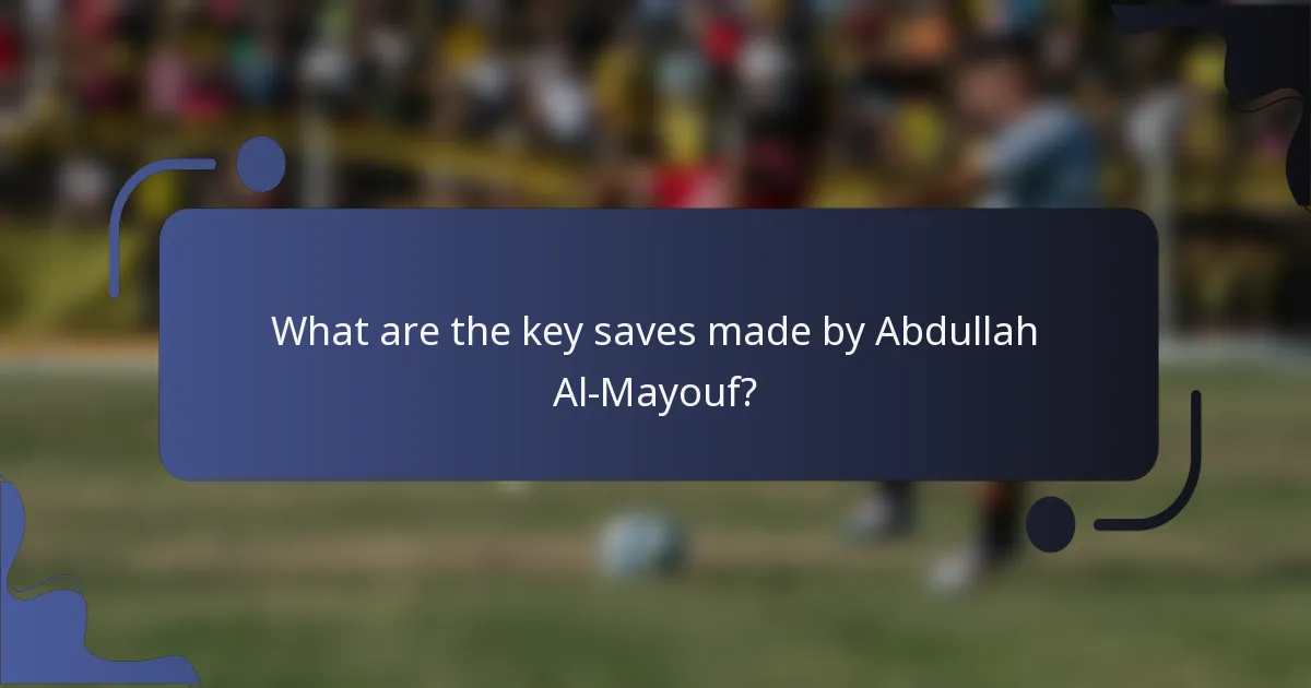 What are the key saves made by Abdullah Al-Mayouf?