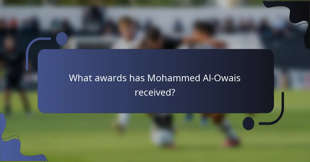 What awards has Mohammed Al-Owais received?