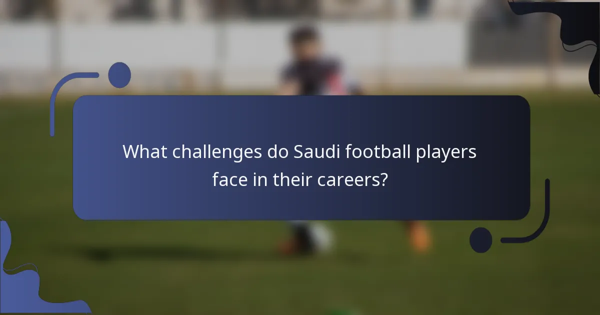 What challenges do Saudi football players face in their careers?