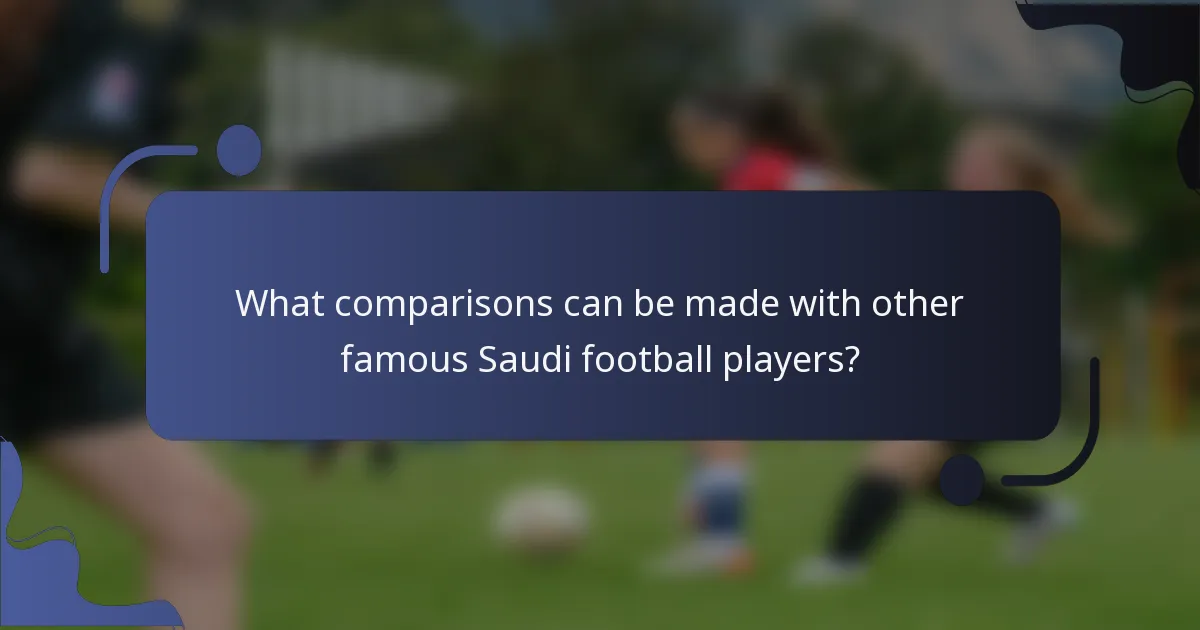 What comparisons can be made with other famous Saudi football players?