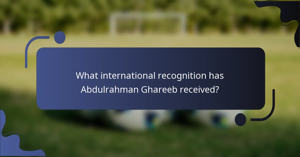 What international recognition has Abdulrahman Ghareeb received?