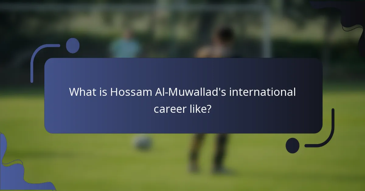 What is Hossam Al-Muwallad's international career like?