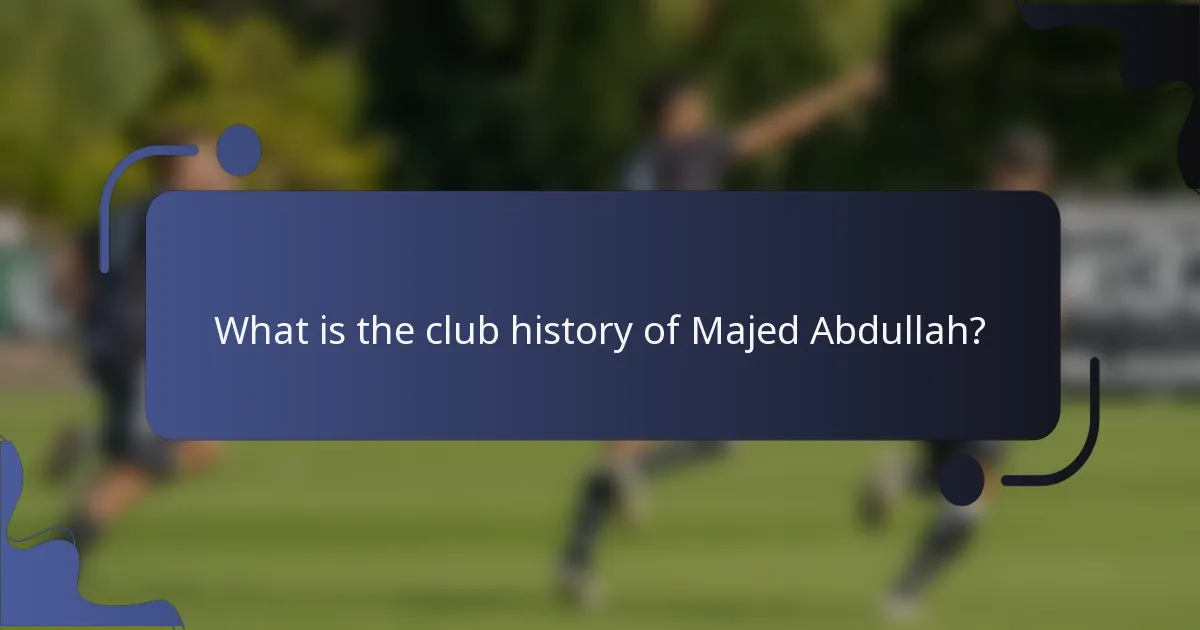 What is the club history of Majed Abdullah?