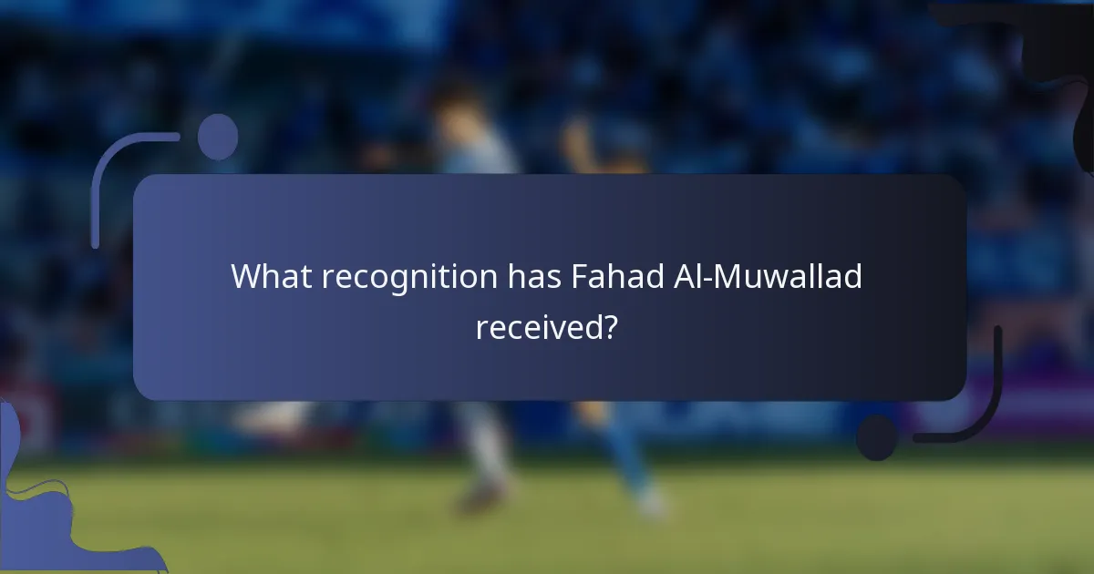 What recognition has Fahad Al-Muwallad received?