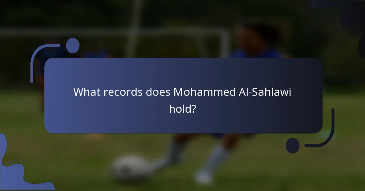 What records does Mohammed Al-Sahlawi hold?