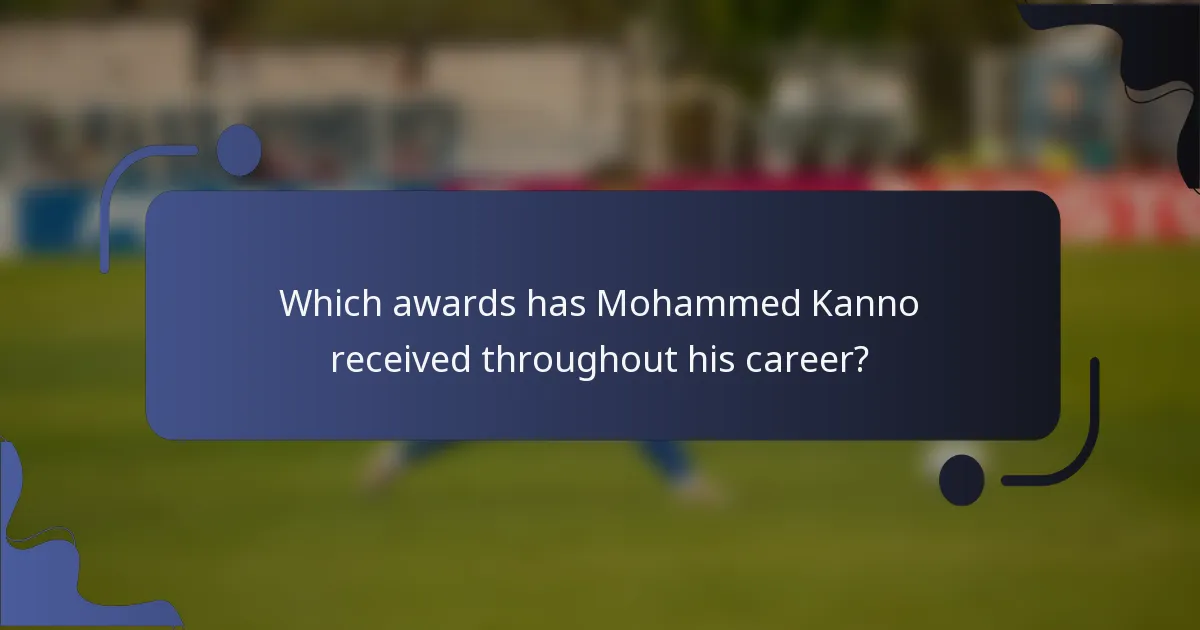 Which awards has Mohammed Kanno received throughout his career?