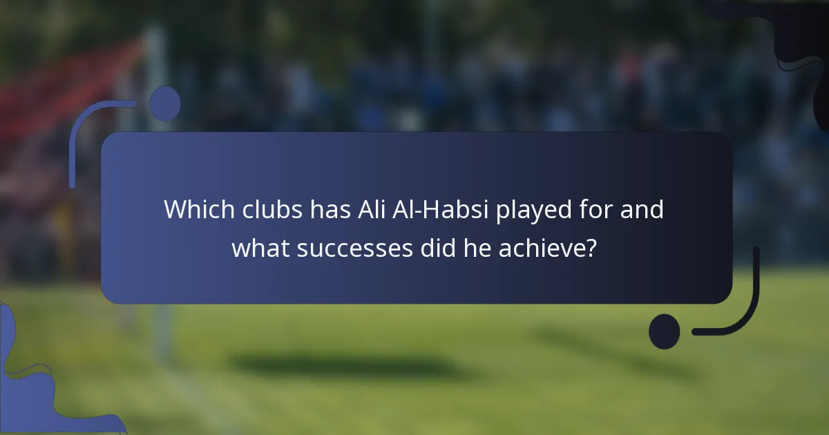 Which clubs has Ali Al-Habsi played for and what successes did he achieve?