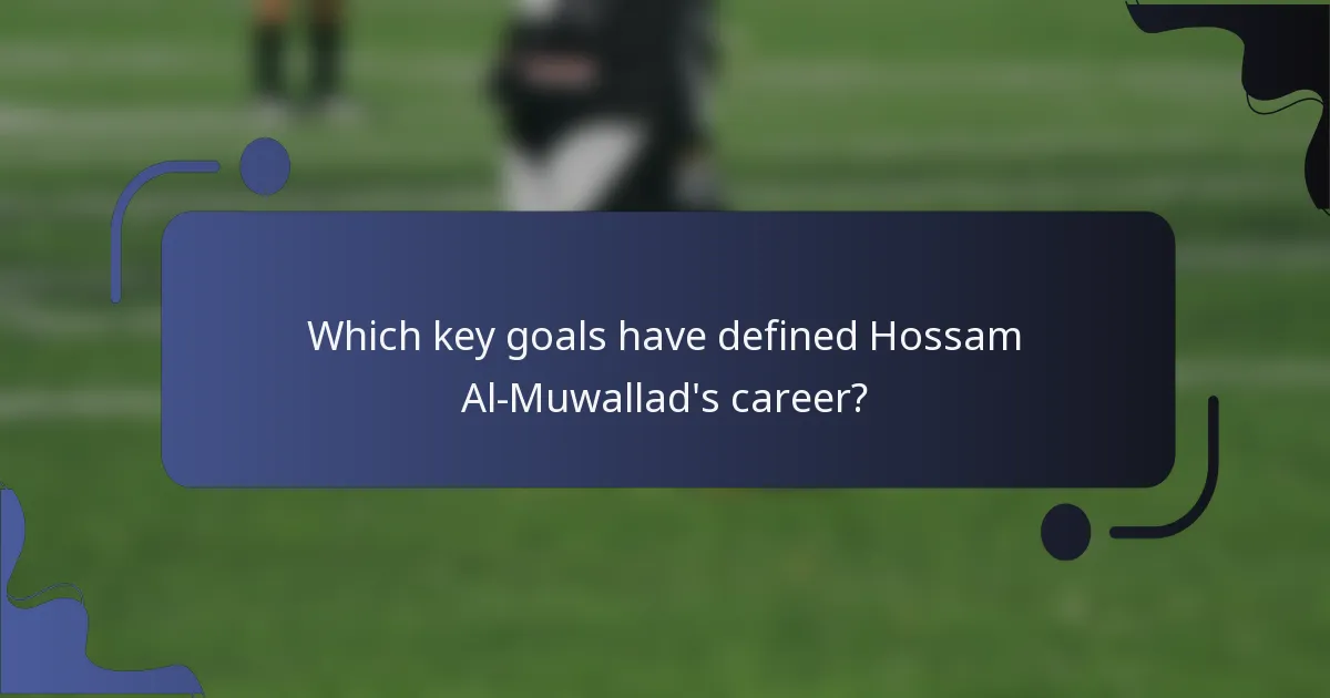 Which key goals have defined Hossam Al-Muwallad's career?