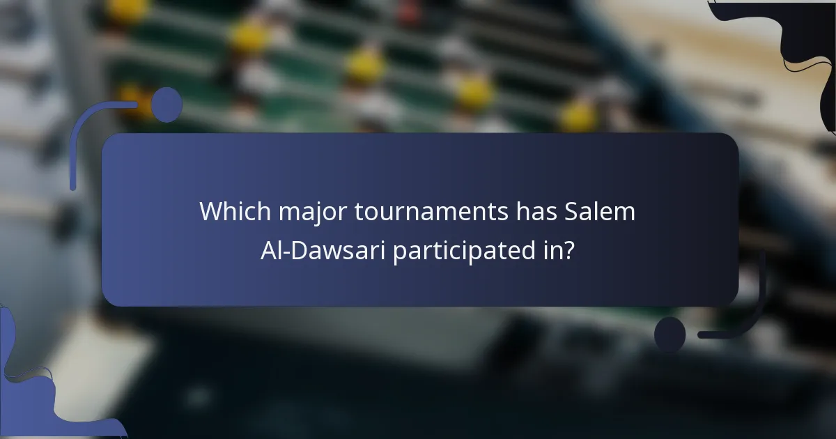 Which major tournaments has Salem Al-Dawsari participated in?