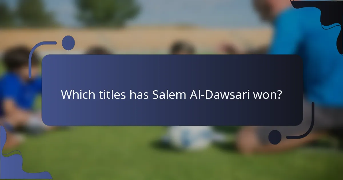 Which titles has Salem Al-Dawsari won?
